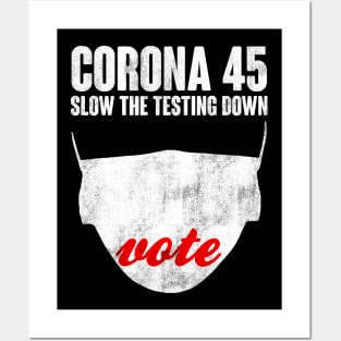 CORONA 45. Slow The Testing Down. Anti Trump Design Posters and Art